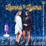 Lianka e Lyara Lançam o seu primeiro single autoral "Eu to Levada"