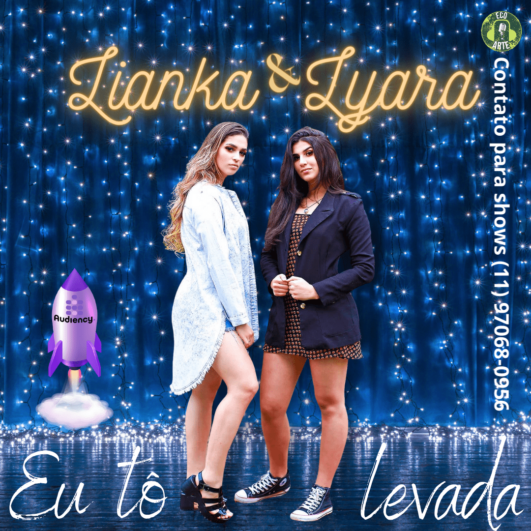 Lianka e Lyara Lançam o seu primeiro single autoral "Eu to Levada"