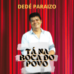 Dedé Paraizo lança "Tá na Boca do Povo" em trabalho solo