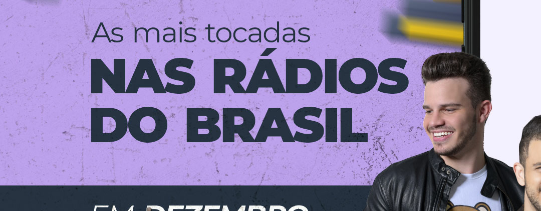 Ranking de dezembro - as mais tocadas nas rádios do Brasil