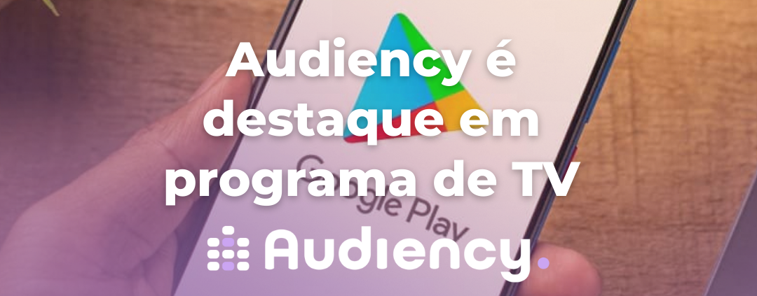 Audiency, Globo Play, Anúncios de Rádio, Tecnologia de Publicidade, Fiscalização de Anúncios, Plataforma Tecnológica, Revolução na Publicidade